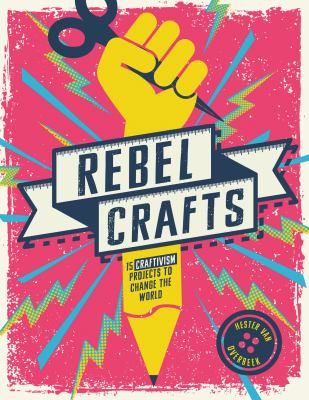 Rebel crafts : 15 craftivism projects to change the world  cover image cdn