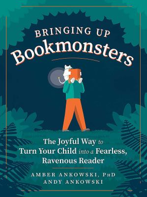 Bringing up bookmonsters : the joyful way to turn your child into a fearless, ravenous reader  cover image cdn