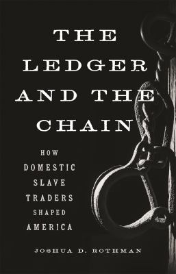 The ledger and the chain : how domestic slave traders shaped America  cover image cdn