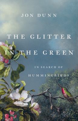 The glitter in the green : in search of hummingbirds  cover image cdn