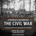 A people's history of the Civil War : struggles for the meaning of freedom cover image cdn
