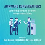 Awkward conversations : confidently navigate the water cooler conversations cover image cdn