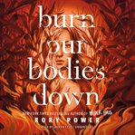 Burn our bodies down cover image cdn