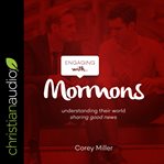 Engaging with Mormons : understanding their world : sharing good news cover image cdn
