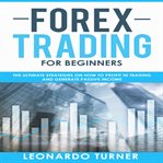 Forex trading for beginners. The Ultimate Strategies on How to Profit in Trading and Generate Passive Income cover image cdn