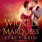 Her wicked marquess : Sinful Wallflowers Series, Book 2 cover image cdn