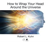 How to wrap your head around the universe cover image cdn