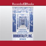 Immortality, Inc. : renegade science, Silicon Valley billions, and the quest to live forever cover image cdn