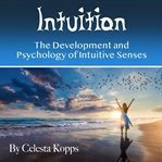 Intuition. The Development and Psychology of Intuitive Senses cover image cdn