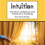 Intuition. Intuitive, Analytical, and Instinctive Thinking cover image cdn