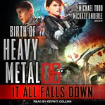 It all falls down : Birth of Heavy Metal Series, Book 6 cover image cdn