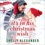 It's In His Christmas Wish : Red River Valley Series, Book 7 cover image cdn