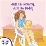 Just like mommy, just like daddy cover image cdn