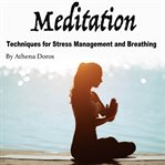 Meditation. Techniques for Stress Management and Breathing cover image cdn