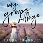 My grape village : a memoir cover image cdn