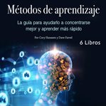 Métodos de aprendizaje. La guía para ayudarlo a concentrarse mejor y aprender más rápido cover image cdn