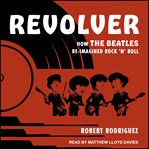 Revolver : how the Beatles re-imagined rock 'n' roll cover image cdn