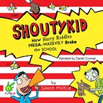 Shoutykid: how harry riddles mega massively broke the school cover image cdn