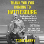 Thank you for coming to Hattiesburg : one comedian's tour of not-quite-the-biggest cities in the world cover image cdn