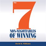 The 7 non-negotiables of winning : tying soft traits to hard results cover image cdn