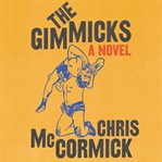 The gimmicks : a novel cover image cdn