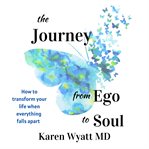 The journey from ego to soul. How to Transform Your Life When Everything Falls Apart cover image cdn
