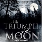 The triumph of the moon : a history of modern pagan witchcraft cover image cdn