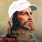 The way to pray with words of yeshua / jesus christ cover image cdn