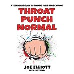 Throat punch normal : a teenager's guide to finding their true calling cover image cdn
