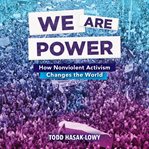 We are power : how nonviolent activism changes the world cover image cdn