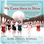 We came here to shine : a novel cover image cdn