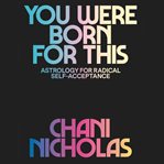 You were born for this : astrology for radical self-acceptance cover image cdn