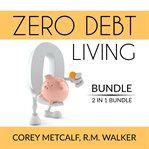 Zero debt living bundle, 2 in 1 bundle: debt-free living, how to be debt free cover image cdn