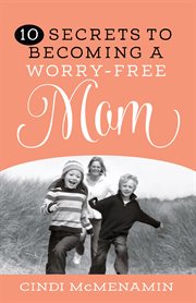 10 secrets of becoming a worry-free mom cover image cdn