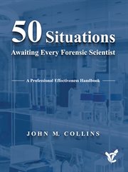 50 situations awaiting every forensic scientist. A Professional Effectiveness Handbook cover image cdn