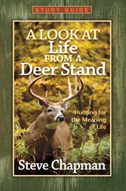 Look at life from a deer stand study guide : hunting for the meaning of life cover image cdn