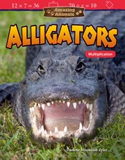 Amazing animals: alligators: multiplication cover image cdn