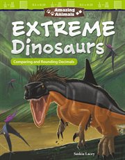 Amazing animals: extreme dinosaurs: comparing and rounding decimals cover image cdn
