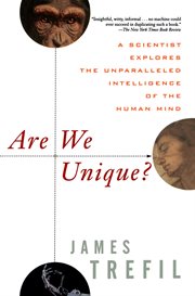 Are we unique? : a scientist explores the unparalleled intelligence of the human mind cover image cdn