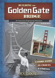 Building the Golden Gate Bridge : an interactive engineering adventure cover image cdn