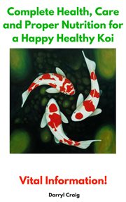 Care and proper nutrition for a happy healthy koi complete health cover image cdn