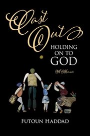 Cast out: holding on to god. A Memoir cover image cdn