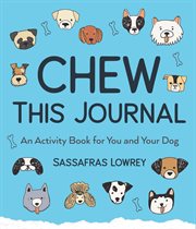 Chew this journal. An Activity Book for You and Your Dog cover image cdn