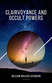Clairvoyance and Occult Powers : 20 Lessons Toward Mastery cover image cdn