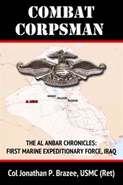 Combat corpsman : the Al Anbar chronicles. Book 2 : First Marine Expeditionary Force, Iraq cover image cdn