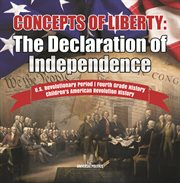 Concepts of liberty : the declaration of independence u.s. revolutionary period fourth grade hi cover image cdn