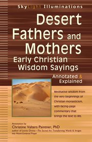 Desert fathers and mothers : early Christian wisdom sayings, annotated & explained cover image cdn