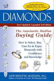 Diamonds : the Antoinette Matlins buying guide : how to select, buy, care for & enjoy diamonds with confidence and knowledge cover image cdn