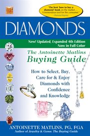 Diamonds : the Antoinette Matlins buying guide : how to select, buy, care for & enjoy diamonds with confidence and knowledge cover image cdn