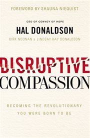 Disruptive compassion : becoming the revolutionary you were born to be cover image cdn